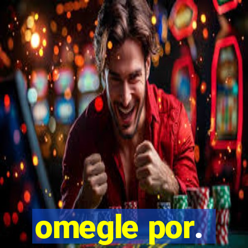 omegle por.